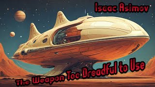 📚 Isaac Asimov – The Weapon Too Dreadful to Use  🪐 Science Fiction Short Story SciFi [upl. by Yarehs541]