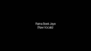 Raina Beeti Jaye [upl. by Ninahs]