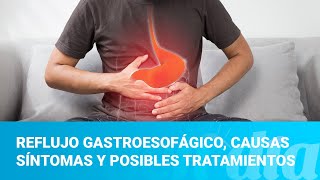 Reflujo gastroesofágico sus causas síntomas y posibles tratamientos [upl. by Gerald]