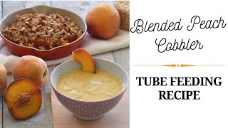 New Tube Feeding Recipe Blended Peach Cobbler [upl. by Fortunio]