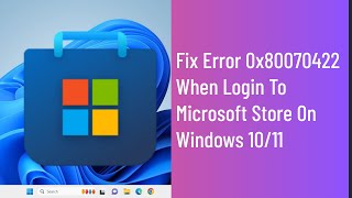 Fix Error 0x80070422 When Login To Microsoft Store On Windows 1011 [upl. by Eak]