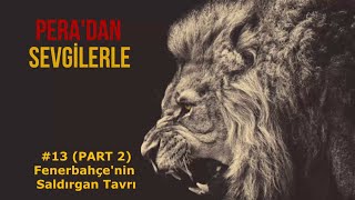 Peradan Sevgilerle 13  Part 2 Fenerbahçenin Tavrı [upl. by Ahsehat]