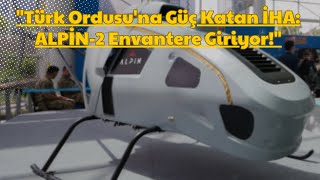 quotTürk Ordusu’nun Yeni Gücü ALPİN2 İnsansız Helikopter Envanterdequot Savunma Teknolojileri [upl. by Kaslik960]