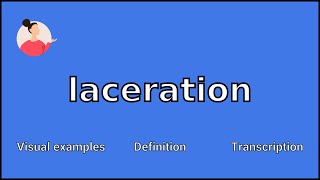 LACERATION  Meaning and Pronunciation [upl. by Ttayw]