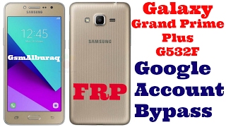 Galaxy Grand Prime Plus SMG532F FRP RemoveBypass Google Account [upl. by Ffilc788]