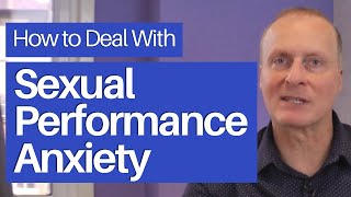 How to Deal With Sexual Performance Anxiety [upl. by Cad]