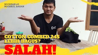 Cotton Combed 30s Vs 24s Lebih Bagus Mana  Ngorban 3  Ngobrol Bahan [upl. by Burrows184]