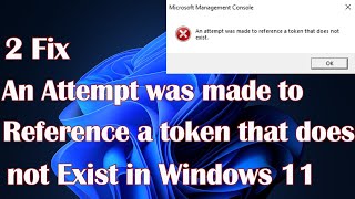 An attempt was made to reference a token that does not exist in Windows 11  2 Fix [upl. by Livesay46]