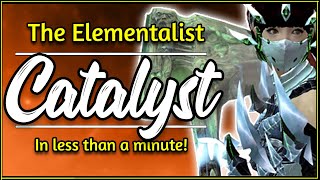 The Catalyst in 60 seconds  Guild Wars 2 Elementalist Elite Specialization [upl. by Ecirtak]