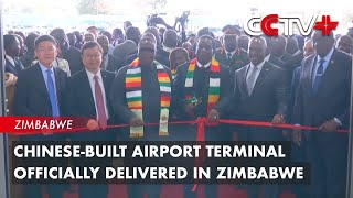 Chinesebuilt Airport Terminal Officially Delivered in Zimbabwe [upl. by Yemane]