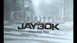 GLOOMER VS JAY30K  THEY ARE YOU [upl. by Nal709]