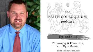 Philosophy and Education with Kyle Maestri on the Faith Colloquium Podcast [upl. by Aisatsanna]