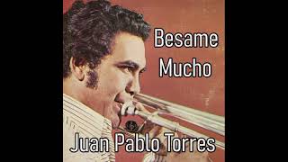 Juan Pablo Torres  Besame Mucho [upl. by Margherita277]