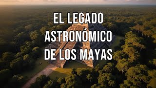 El legado astronomico de los Mayas [upl. by Ellette]