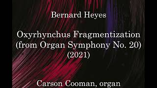 Bernard Heyes — Oxyrhynchus Fragmentization from Organ Symphony No 20 2021 [upl. by Jennings707]