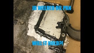 JB welded Oil Pan Will It Hold [upl. by Eiralih]