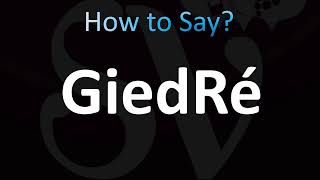 How to Pronounce GiedRé CORRECTLY [upl. by Anola913]