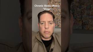 Virgil Chronic illness poetry chronicillness invisibleillness cvid chronicfatigue chronicpain [upl. by Yauq148]