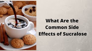 What Are the Common Side Effects of Sucralose [upl. by Ainos]