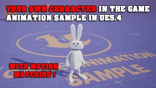 Use Your Own Character with the New Game Animation Sample in Unreal Engine 54 [upl. by Razatlab]