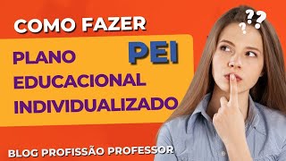 O que é PEI e como fazer um Plano Educacional Individualizado área Educação Inclusiva [upl. by Ojoj262]