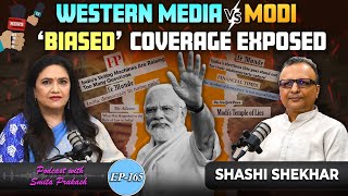 EP165  Exposing Global Medias Bias on Modi amp India with Shashi Shekhar [upl. by Nolasba344]