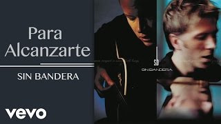 Sin Bandera  Para Alcanzarte Cover Audio [upl. by Anavahs961]