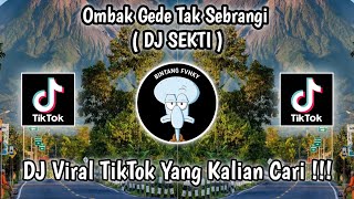 DJ SEKTI DENNY CAKNAN OMBAK GEDE TAK SEBRANGI SLOW BASS VIRAL TIKTOK TERBARU YANG KALIAN CARI [upl. by Yelwar204]