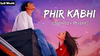 PHIR KABHI  SlowedReverb  MS Dhoni  The Untold Story  Arijit Singh [upl. by Yrdua]