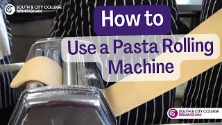 How To  Use a Pasta Rolling Machine  South amp City College Birmingham [upl. by Artiek]