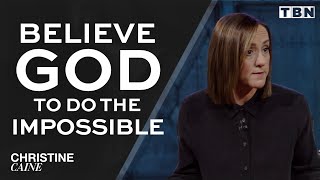 Christine Caine Believe God to Do the Impossible  See God’s Miracles in Your Life [upl. by Etteyniv]