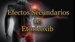 Efectos Secundarios del Etoricoxib [upl. by Richelle358]