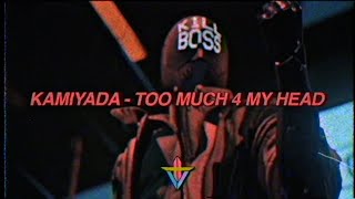 Kamiyada  TOO MUCH 4 MY HEAD Prod Goodbyechase [upl. by Brazee]