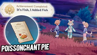 How to get Hidden Achievement  Its Fish I Added Fish Poissonchant Pie Recipe  Genshin 40 [upl. by Karlan]