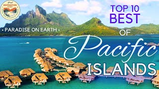 Pacific Islands TOP 10 Best Islands [upl. by Thorley]