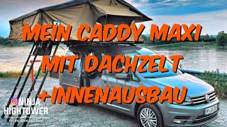 Mein VW Caddy Maxi mit Dachzelt und Innenausbau als Camper [upl. by Anawak]