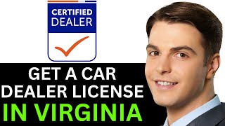 HOW TO GET A CAR DEALER LICENSE IN VIRGINIA 2024 FULL GUIDE [upl. by Anehsat234]