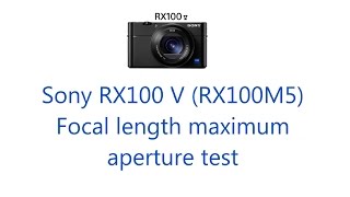 Sony RX100 V RX100M5 Lens Maximum Aperture Test max aperture at each focal length [upl. by Daffie]