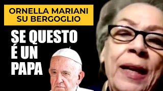 ORNELLA MARIANI SU BERGOGLIO É UN PAPA QUESTO QUI [upl. by Elime553]