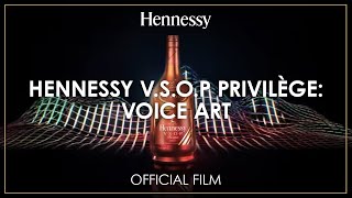 Hennessy VSOP Privilège Voice Art  Official Film [upl. by Christen]