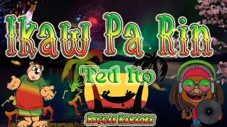 Ikaw pa rin  Ted Ito Reggae Karaoke version [upl. by Llertac]