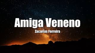 Zacarias Ferreira  Amiga Veneno [upl. by Eikcid732]