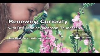 “Renewing Curiosity” with Rev Monica JacobsonTennessen  61624 Sunday Morning Service [upl. by Ailak]