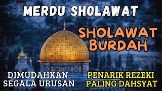 SHOLAWAT BURDAH PALING MERDU  SHOLAWAT YA ROBBIBIL MUSTHOFA SHOLAWAT PENARIK REZEKI [upl. by Jacquelyn]