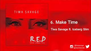 Tiwa Savage ft Iceberg Slim  Make Time [upl. by Denae767]