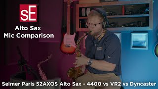 sE Electronics amp Selmer Paris 52AXOS Alto Sax  Mic Comparison  Vr2  4400  Dynacaster [upl. by Mcculloch206]