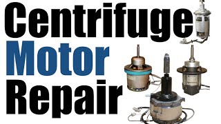 Centrifuge Motor Repair [upl. by Kaplan537]