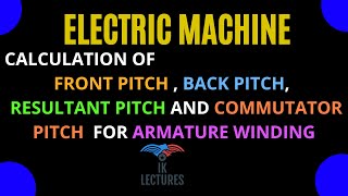 How to Calculate Armature Winding Pitches Front Back Winding and Commutator Pitch Part3 [upl. by Aitenev]