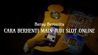 CARA BERHENTI MAIN JUDI SLOT ONLINE [upl. by Ennoryt]