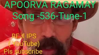 APOORVA RAGAMAY Song 536Tune1 [upl. by Nylynnej]